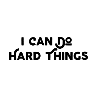 I Can Do Hard Things T-Shirt