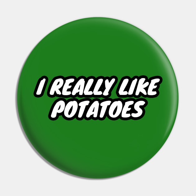 I Really Like Potatoes Pin by LunaMay