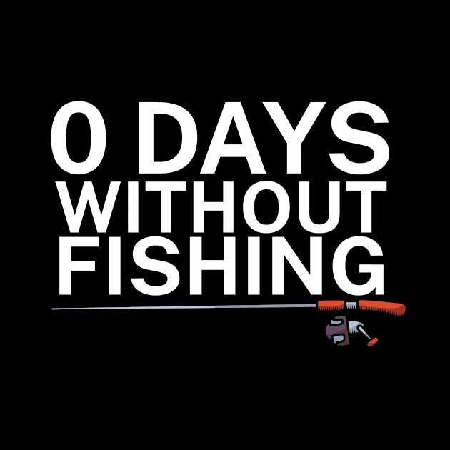 0 days without fishing by maxcode