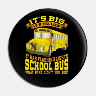 School Bus Driver Its Big Its Yellow Pin