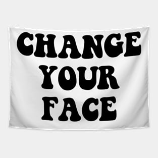 CHANGE YOUR FACE Tapestry