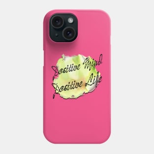 Positive mind positive life Phone Case