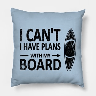 I can't I have plans with my Board black Pillow