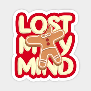 Christmas Gingerbread Man Lost My Mind Funny Sarcastic Magnet