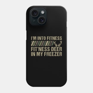 Hunting I'm Into Fitness Fit'ness Deer In My Freezer Phone Case