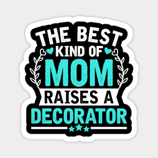 The Best Kind of Mom Raises a DECORATOR Magnet