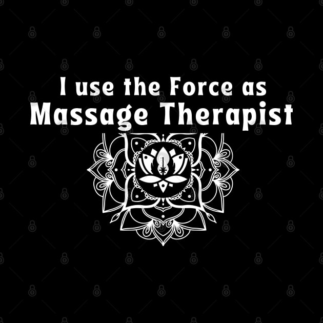 I use the Force as Massage Therapist by Jalyn's Graphics