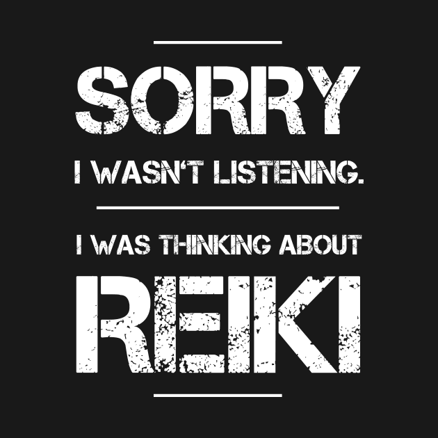 Reiki I Wasn't Listening Reiki Practitioner by ChrisselDesigns