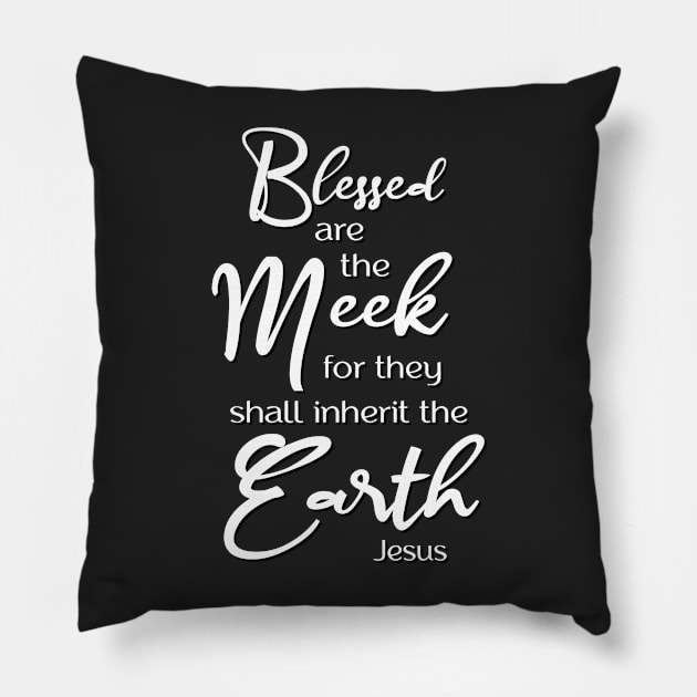 Blessed are the Meek, Beatitude, Sermon on the Mount, Jesus Quote Pillow by AlondraHanley