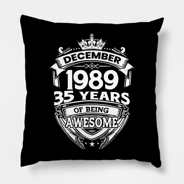 December 1989 35 Years Of Being Awesome Limited Edition Birthday Pillow by D'porter