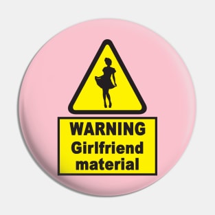 Warning Girlfriend Material Funny Traffic Sign Design Pin