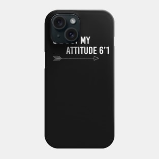 5’2 but my attitude 6’1 Phone Case