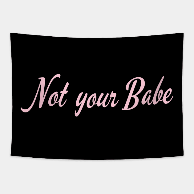 Not your Babe Tapestry by Realfashion