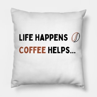 Life Happens Coffee helps Pillow