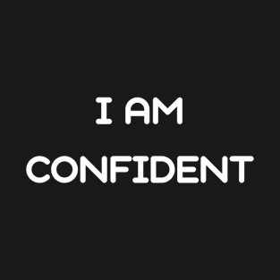 I AM CONFIDENT MOTIVATIONAL INSPIRATIONAL DESIGN T-Shirt