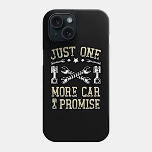 Just One More Car I Promise Funny Car Lover Mechanics Phone Case