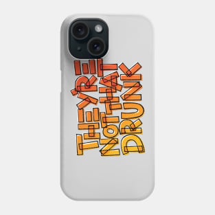 They're Not That Drunk Funny Drinking Quote Phone Case