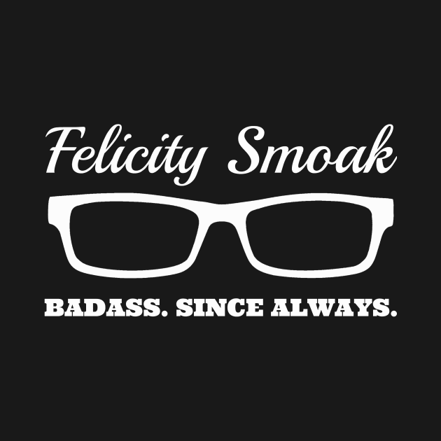 Felicity Smoak - Badass Since Always by FangirlFuel