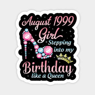 August 1999 Girl Stepping Into My Birthday 21 Years Like A Queen Happy Birthday To Me You Magnet