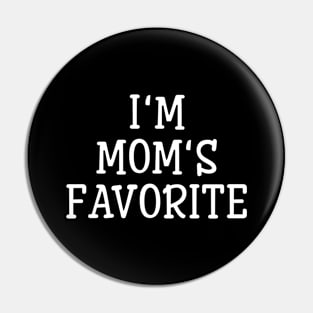 I'm Mom's Favorite - Family Pin