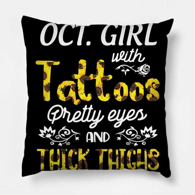 October Girl Sunflowers With Tattoos Pretty Eyes And Thick Thighs Happy Birthday To Me Mom Daughter Pillow by bakhanh123