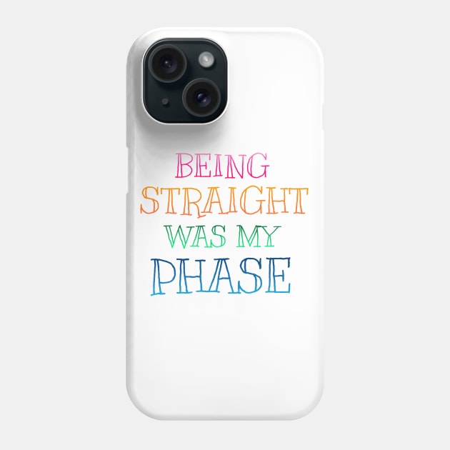 PRIDE MONTH 2021 - BEING STRAIGHT WAS MY PHASE Phone Case by hautepotatobyhp