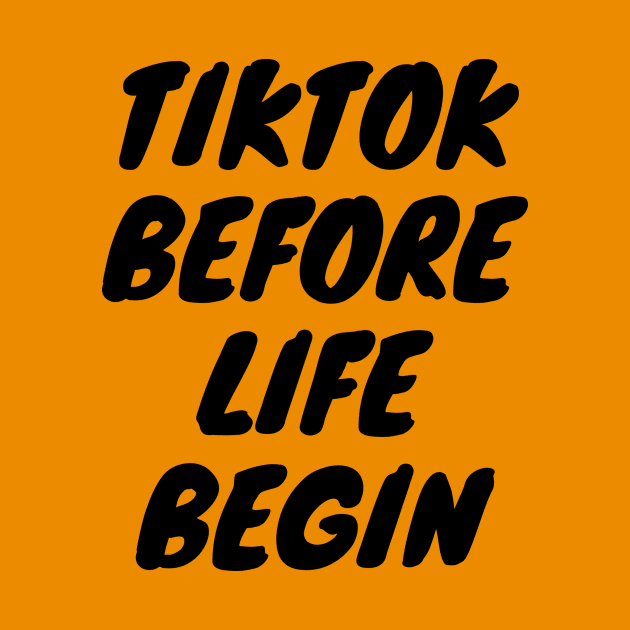 Tiktok before life begin by EsChainarongShop