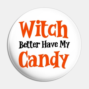 Witch better have my candy Pin