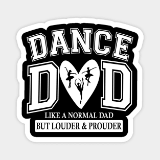 Dance Dad Like A Normal Dad But Louder And Prouder Magnet