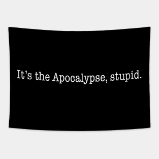 It's the Apocalypse, stupid. Tapestry