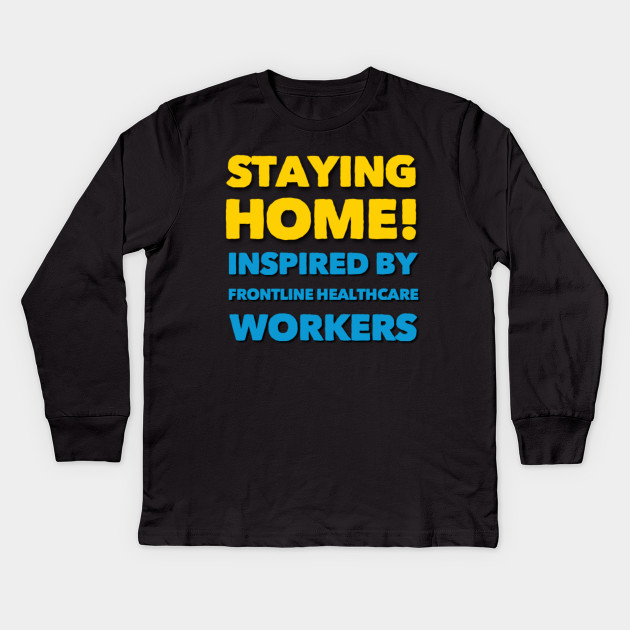 Staying Home Inspired By Front Line Healthcare Workers One