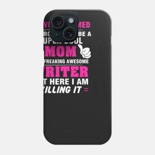 WRITER Mom  – Super Cool Mom Of Freaking Awesome WRITER Phone Case