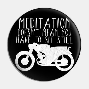 Motorcycle meditation doesn't sit still Pin