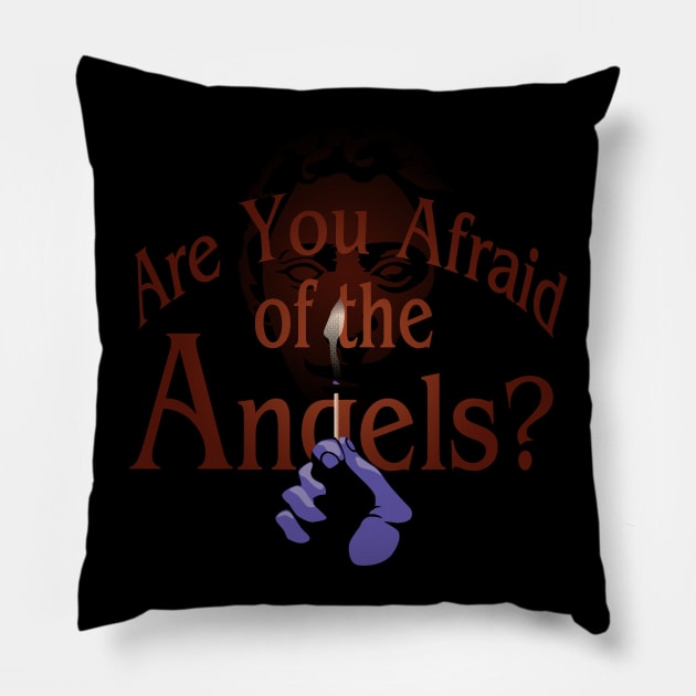 Are You Afraid of the Angels? Pillow by Moysche