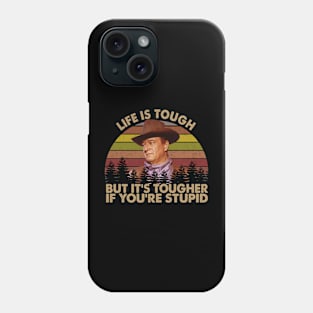 Life Is Tough But It's Tougher If You're Stupid Vintage Phone Case