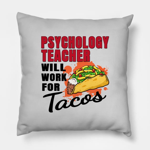 Psychology Teacher Will Work For Tacos Pillow by jeric020290