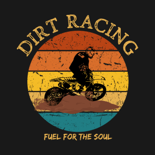 Dirt Racing Fuel For The Soul Dirt Bike Motorcycle Motocross Racing T-Shirt