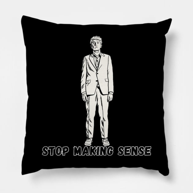 Stop Making Sense Pillow by Aldrvnd