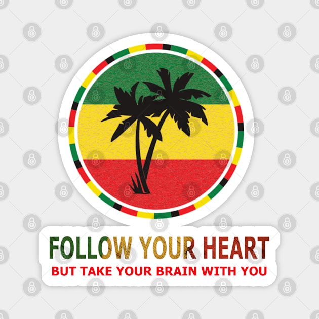 BLM Follow Your Heart But Take Your Brain With You Magnet by Shirtz Tonight