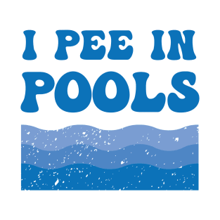 I Pee In Pools - Funny Summer Quote T-Shirt