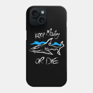 Shark keep moving or die Phone Case