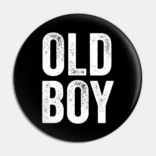 Old Boy - Funny Gift for Dad Pin