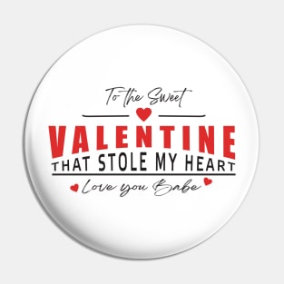 To The Sweet Valentine That Stole My Heart Love You Babe Pin