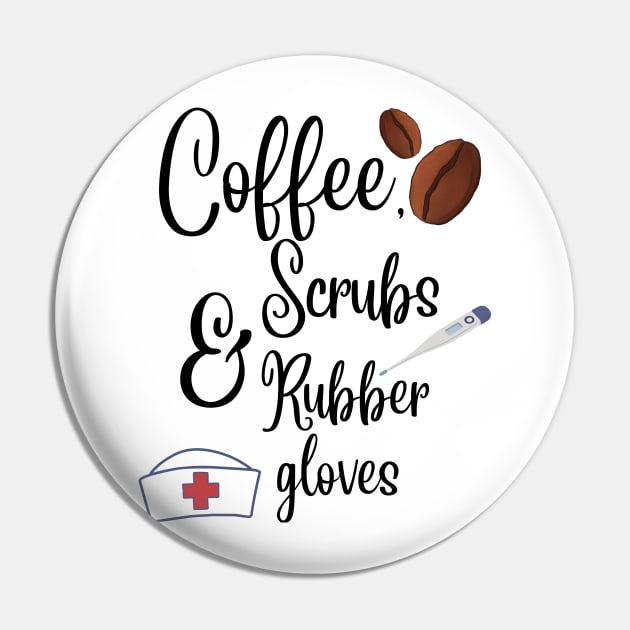 Coffee, scrubs and rubber gloves nurse life Pin by Digital printa