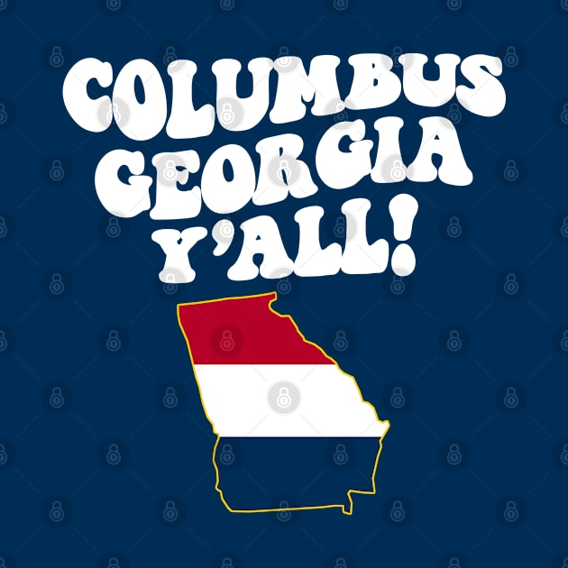 Columbus Georgia Y'all - GA Flag Cute Southern Saying by Go With Tammy