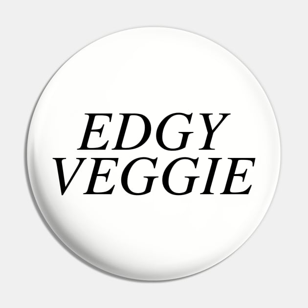 Edgy Veggie Pin by slogantees