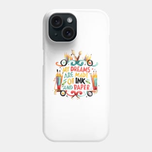 Inspirational Quote "My dreams are made of Ink and Paper" Handmade Watercolours Phone Case