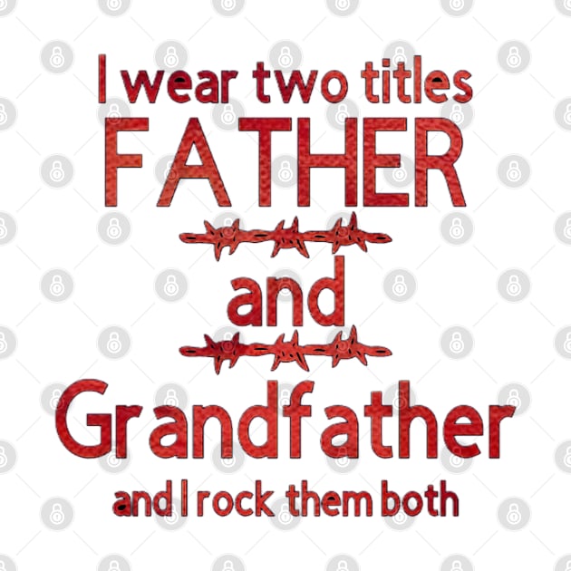 I Wear Two Title Father & Grandfather [Red Letter] by Trinity Trinkets Custom Creations