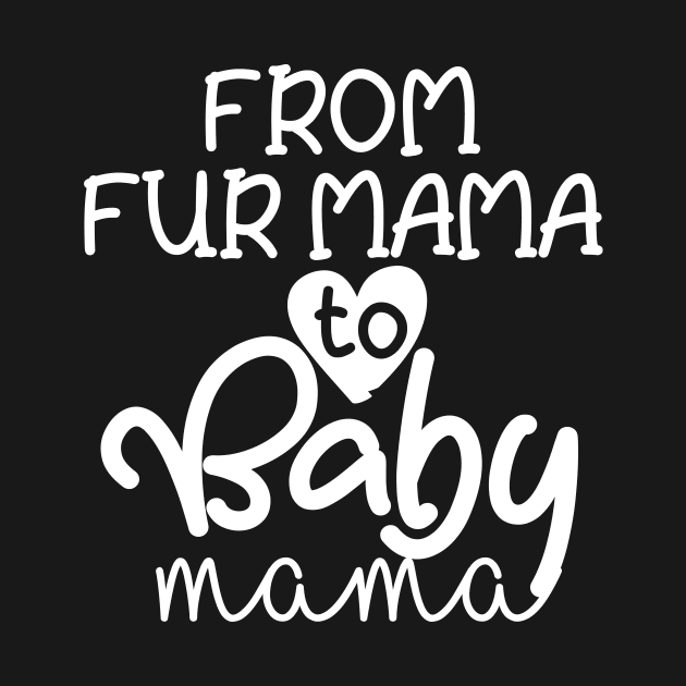 From Fur Mama to Baby Mama by Tee-quotes 