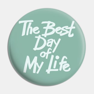 The best day of my life Pin